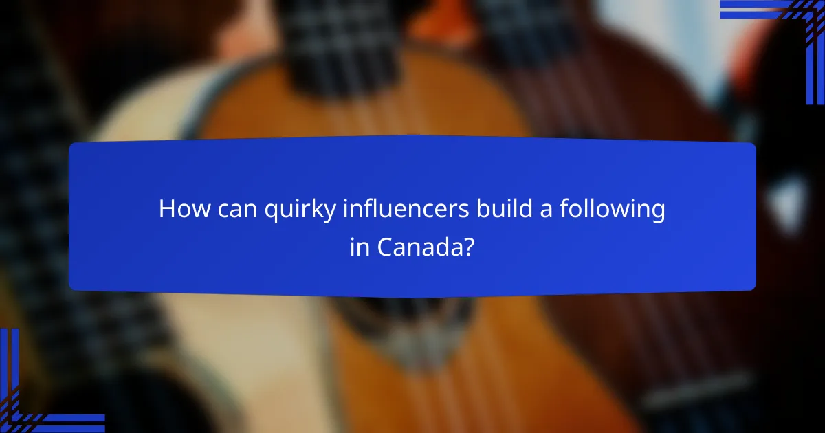 How can quirky influencers build a following in Canada?