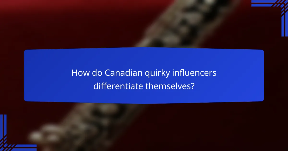 How do Canadian quirky influencers differentiate themselves?