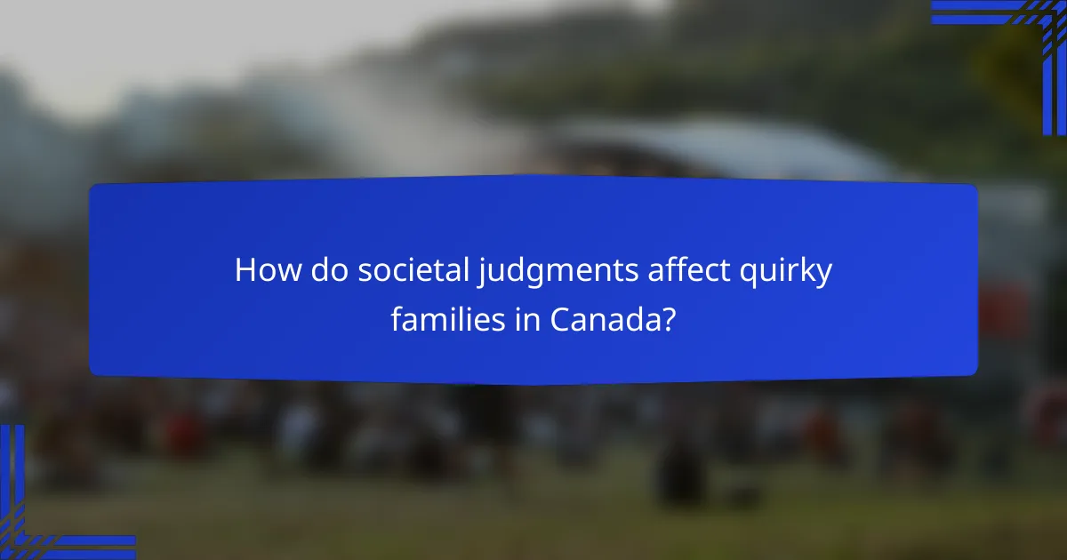 How do societal judgments affect quirky families in Canada?