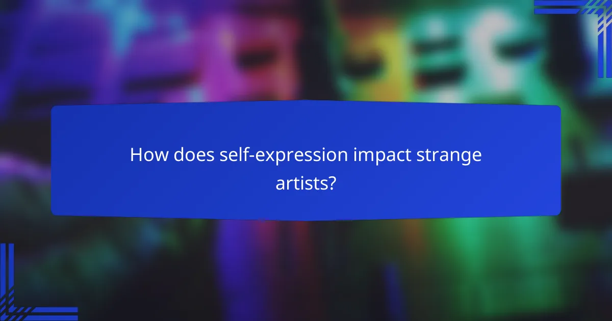 How does self-expression impact strange artists?