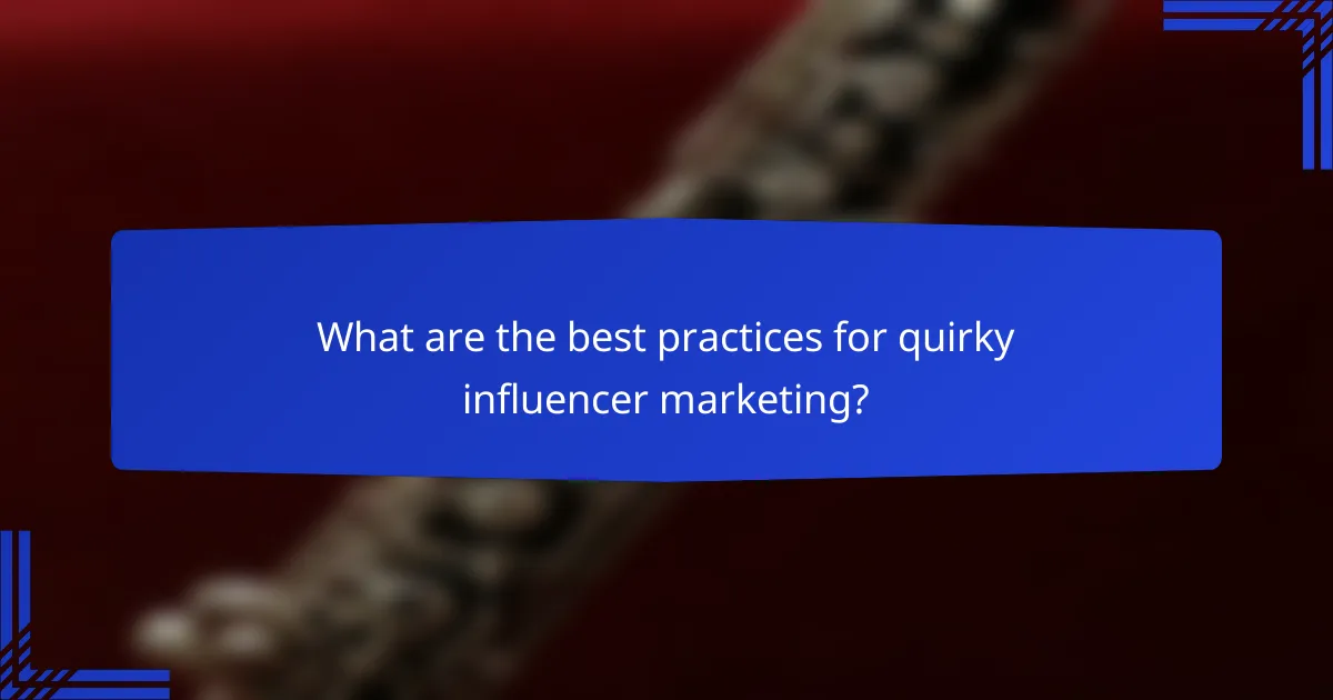 What are the best practices for quirky influencer marketing?