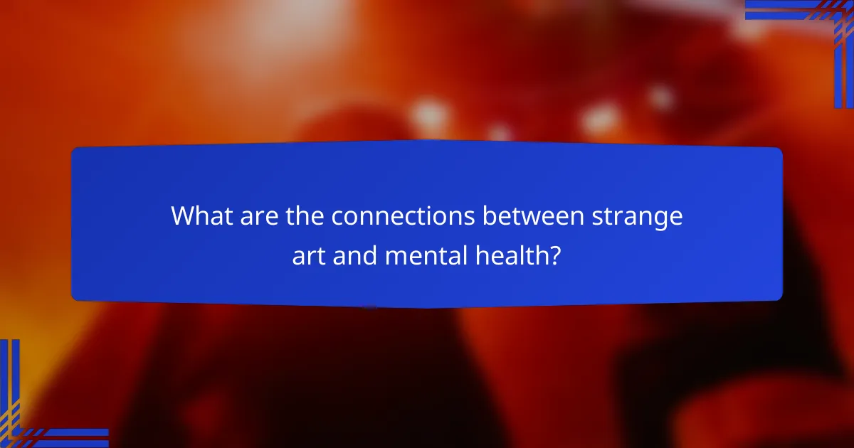 What are the connections between strange art and mental health?