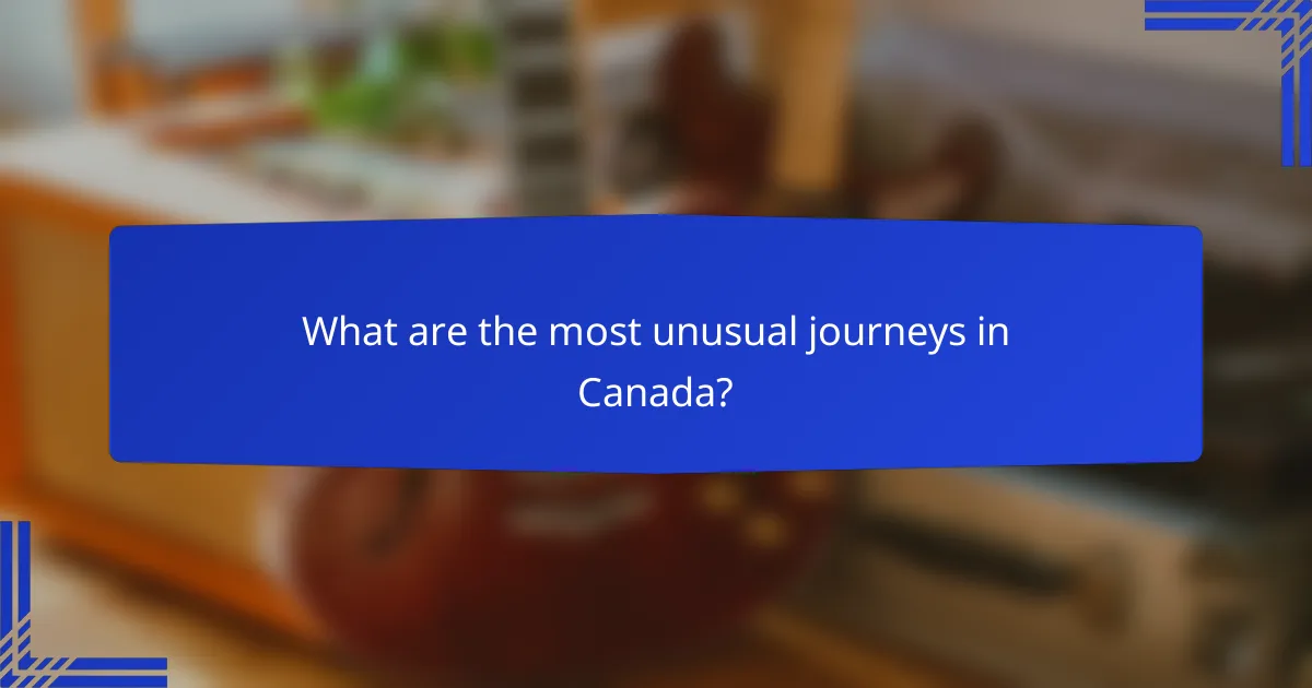 What are the most unusual journeys in Canada?