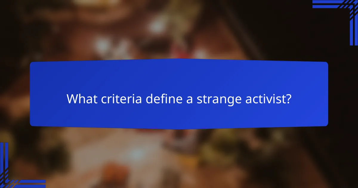 What criteria define a strange activist?