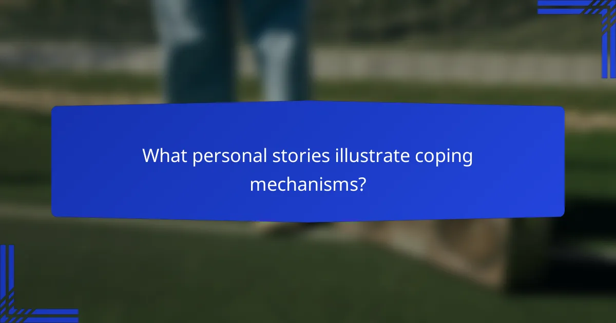 What personal stories illustrate coping mechanisms?