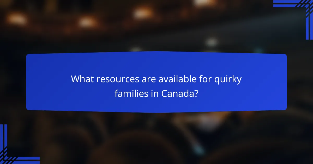 What resources are available for quirky families in Canada?