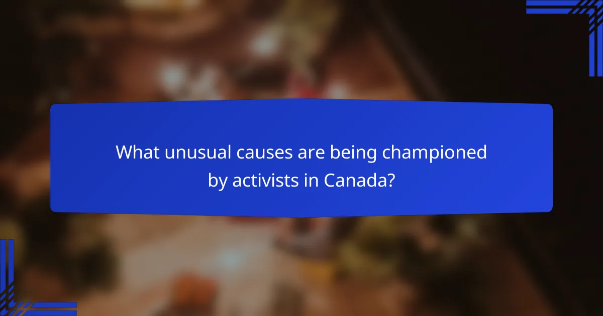 What unusual causes are being championed by activists in Canada?
