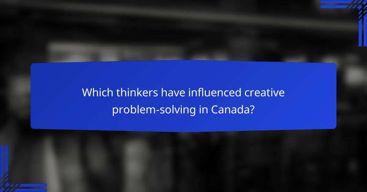 Which thinkers have influenced creative problem-solving in Canada?